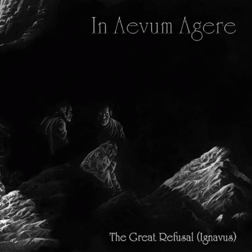In Aevum Agere : The Great Refusal (Ignavus)